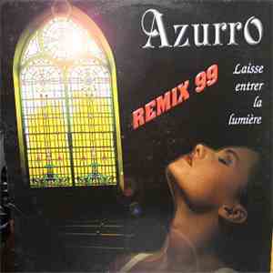 Azurro - Laisse Entrer La Lumière (Remix 99) mp3 album