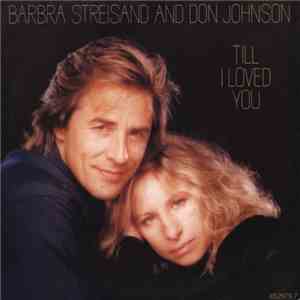 Barbra Streisand And Don Johnson - Till I Loved You mp3 album