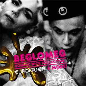 Beglomeg - Compac Dick Collection (€UROKRJ€M & More!) mp3 album