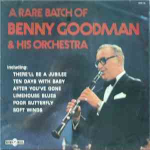 Benny Goodman And His Orchestra - A Rare Batch Of Benny Goodman & His Orchestra mp3 album