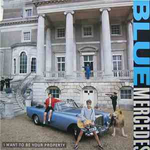 Blue Mercedes - I Want To Be Your Property mp3 album