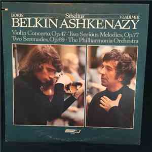 Boris Belkin, Vladimir Ashkenazy, Philharmonia Orchestra, Sibelius - Sibelius : Violin Concerto, Op. 47; Two Serious Melodies, Op. 77; Two Serenades Op. 69 mp3 album