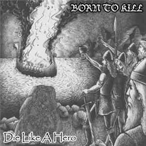 Born To Kill  - Die Like A Hero mp3 album
