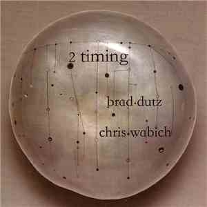 Brad Dutz - Chris Wabich - 2 Timing mp3 album