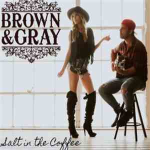 Brown & Gray - Salt In The Coffee mp3 album
