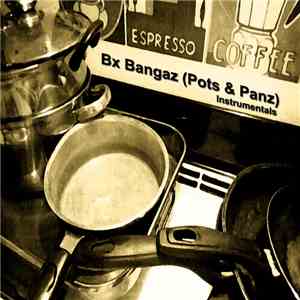 Bx Bangaz - Pots & Panz mp3 album