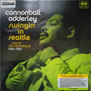 Cannonball Adderley - Swingin' In Seattle: Live At The Penthouse (1966-1967) mp3 album