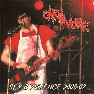 Carnivore - Sex & Violence 2006-07 mp3 album