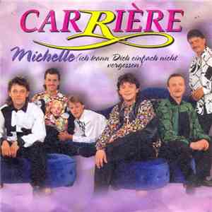 Carriére - Michelle (Ich Kann Dich Einfach Nicht Vergessen) mp3 album