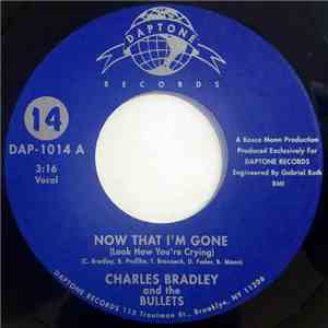 Charles Bradley And The Bullets - Now That I'm Gone (Look How You're Crying) mp3 album