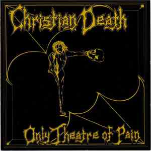 Christian Death - Only Theatre Of Pain mp3 album
