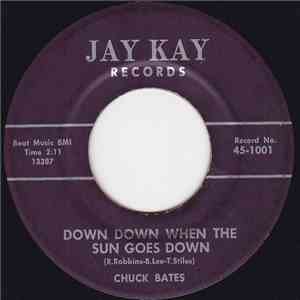 Chuck Bates  - Down Down When The Sun Goes Down / Why Can't I Get You Home On Time mp3 album