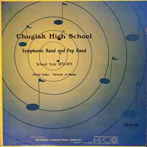 Chugiak High School Symphonic Band And Pep Band - School Year 1970-1971 mp3 album