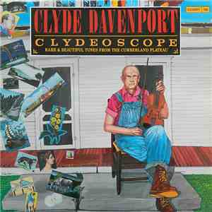 Clyde Davenport - Clydeoscope (Rare & Beautiful Tunes From The Cumberland Plateau) mp3 album