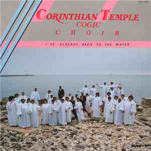 Corinthian Temple Cogic Choir - I've Already Been To The Water mp3 album