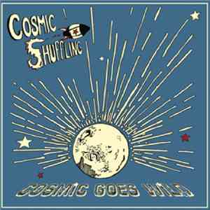 Cosmic Shuffling - Cosmic Goes Wild mp3 album