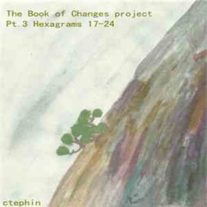 Ctephin - The Book Of Changes Project - Part 3 - Hexagrams 17 To 24 mp3 album
