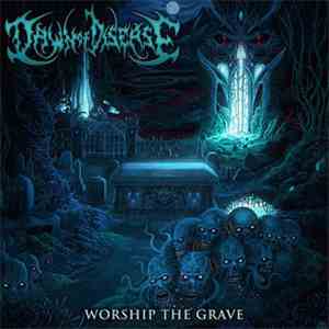 Dawn Of Disease - Worship The Grave mp3 album