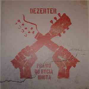 Dezerter - Prawo Do Bycia Idiotą mp3 album