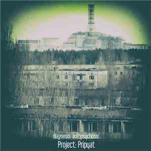 diagnosis: autopsychosis - Project: Pripyat mp3 album