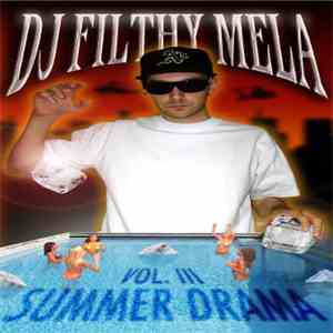 DJ Filthy Mela - Summer Drama Vol. III mp3 album