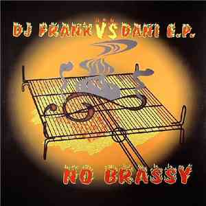 DJ Frank vs. Dani E.P. - No Brassy mp3 album