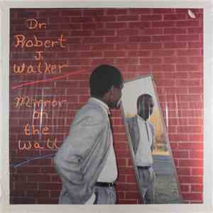 Dr. Robert J. Walker - Mirror On The Wall mp3 album