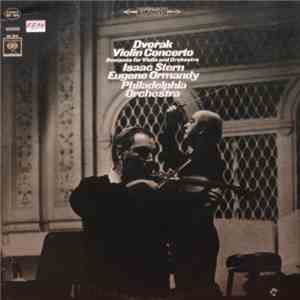 Dvořák - Isaac Stern, Eugene Ormandy, Philadelphia Orchestra - Violin Concerto / Romance For Violin And Orchestra mp3 album