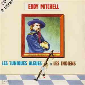 Eddy Mitchell - Les Tuniques Bleues Et Les Indiens / Qu'Est Ce Qu'On Allume, Qu'On N'Regarde Pas? mp3 album