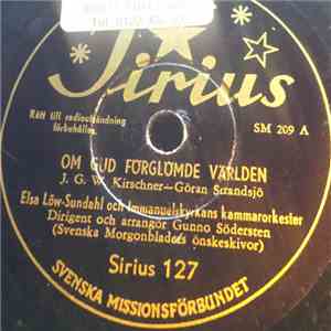 Elsa Löw Sundahl Och Immanuelkyrkans Kammarorkester, Valhalla Missionsförsaml Musikförening - Om Gud Förglömde Världen / Min Själ Upp Att Lovsjunga Herren mp3 album