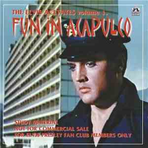 Elvis Presley - Fun In Acapulco (The Elvis Acetates Volume 1) mp3 album
