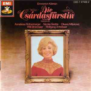 Emmerich Kálmán / Anneliese Rothenberger • Nicolai Gedda • Olivera Miljakovic • Willi Brokmeier • Wolfgang Anheisser - Die Csárdásfürstin (Großer Querschnitt) mp3 album