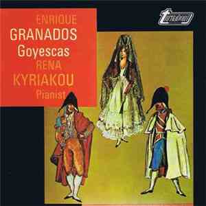 Enrique Granados, Rena Kyriakou - Goyescas mp3 album