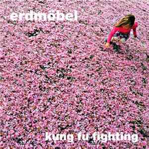Erdmöbel - Kung Fu Fighting mp3 album