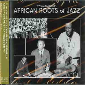 E.W. Wainwright, Jr.'s African Roots Of Jazz - E.W. Wainwright, Jr.'s African Roots Of Jazz mp3 album
