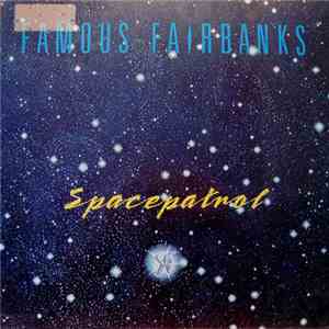 Famous Fairbanks - Spacepatrol mp3 album