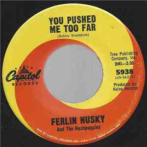 Ferlin Husky & His Hush Puppies - You Pushed Me Too Far / The Bridge I Have Never Crossed mp3 album
