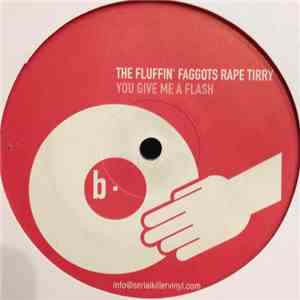 Fluffin' Faggots Rape Tirry - You Give Me A Flash mp3 album