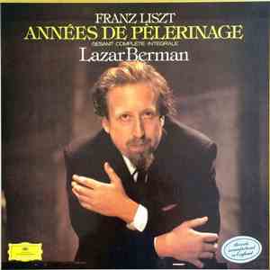 Franz Liszt, Lazar Berman - Années De Pèlerinage - Gesamt • Complete • Integrale mp3 album