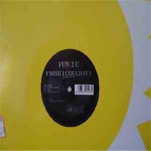 Fun 2 U - I Wish I Could Fly mp3 album
