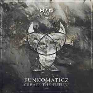 Funkomaticz - Create The Future mp3 album