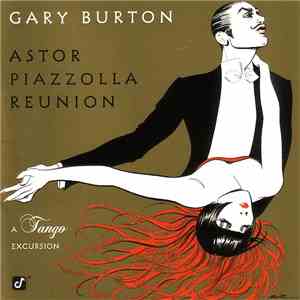 Gary Burton - Astor Piazzolla Reunion - A Tango Excursion mp3 album