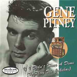 Gene Pitney - If I Didn't Have A Dime (To Play The Jukebox) mp3 album