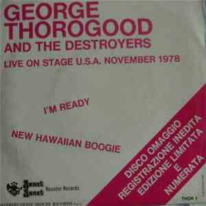 George Thorogood & The Destroyers - I'm Ready / New Hawaiian Boogie mp3 album