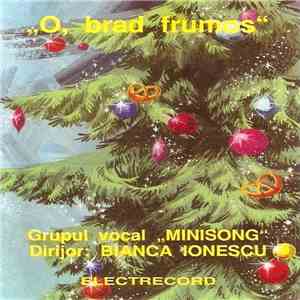 Grupul vocal „Minisong“ Dirijor: Bianca Ionescu - O, Brad Frumos mp3 album