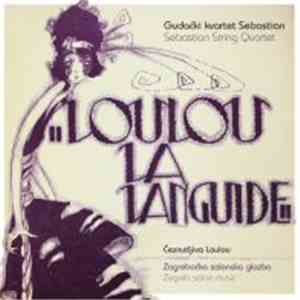 Gudački Kvartet Sebastian - Čeznutljiva Loulou - Zagrebačka Salonska Glazba mp3 album