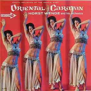 Horst Wende And His Orchestra - Oriental Caravan - Exotic Melodies Of The Middle East mp3 album
