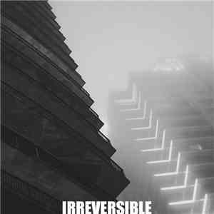Irreversible  - Irreversible mp3 album