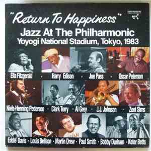 Jazz At The Philharmonic - "Return To Happiness" Jazz At The Philharmonic, Yoyogi National Stadium, Tokyo, 1983 mp3 album