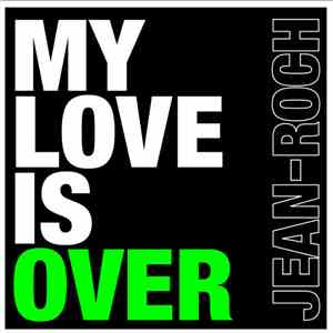 Jean-Roch - My Love Is Over mp3 album